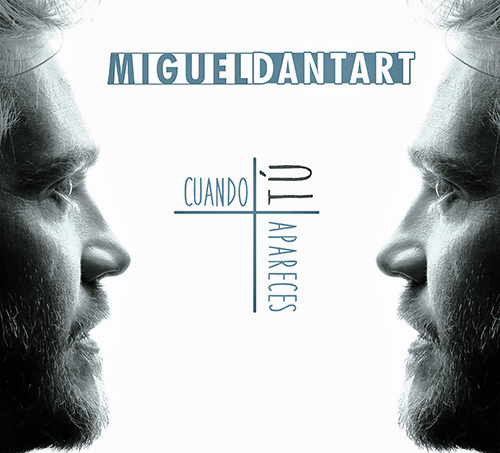 CUANDO TÚ APARECES de Miguel Dantart